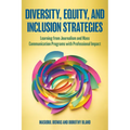 Diversity, Equity, and Inclusion Strategies: Learning from Journalism and Mass Communication Programs with Professional Impact - Hardcover