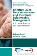 Effective Sales Force Automation and Customer Relationship Management: A Focus on Selection and Implementation - Paperback