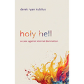 Holy Hell: A Case Against Eternal Damnation - Paperback