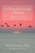 The Foundations of Nature: Metaphysics of Gift for an Integral Ecological Ethic - Paperback