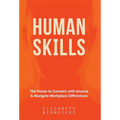 Human Skills: The Power to Connect with Anyone and Navigate Workplace Differences - Hardcover