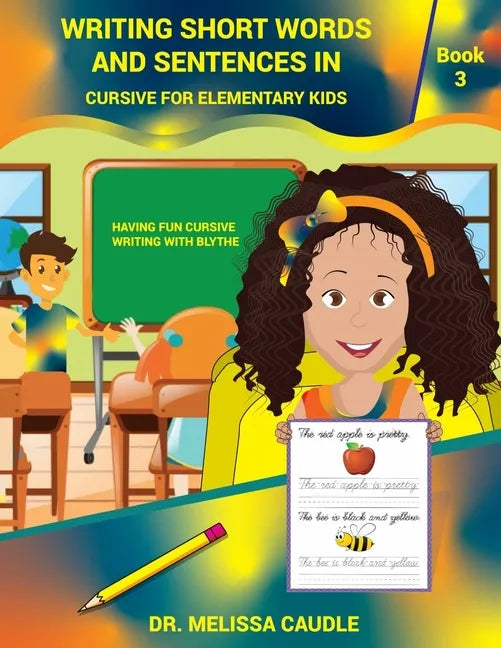 Writing Short Words and Sentences in Cursive for Elementary Kids: Book 3 Having Fun Cursive Writing with Blythe - Paperback
