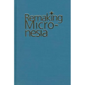 Remaking Micronesia - Hardcover