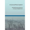 A General Police System: Political Economy and Security in the Age of Enlightenment - Hardcover