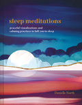 Sleep Meditations: Peaceful Visualizations and Calming Practices to Lull You to Sleep - Hardcover