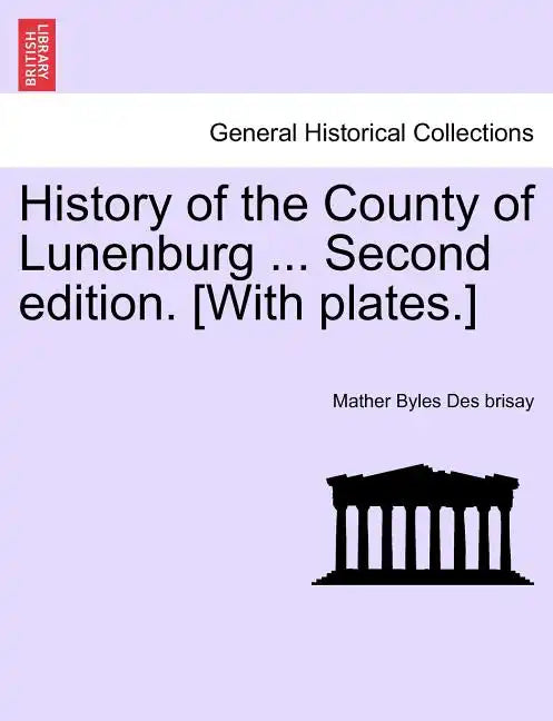 History of the County of Lunenburg ... Second edition. [With plates.] - Paperback