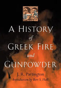 A History of Greek Fire and Gunpowder - Paperback