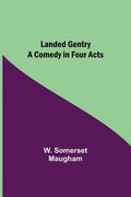 Landed Gentry: A Comedy in Four Acts - Paperback