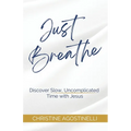 Just Breathe: Discover Slow, Uncomplicated Time with Jesus - Paperback