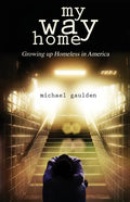 My Way Home: Growing Up Homeless in America - Paperback