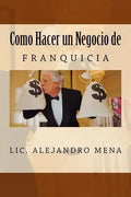 Como hacer un Negocio de Franquicia - Paperback