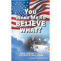 You Want Me to Believe What? - Hardcover