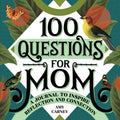 100 Questions for Mom: A Journal to Inspire Reflection and Connection - Paperback