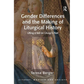 Gender Differences and the Making of Liturgical History: Lifting a Veil on Liturgy's Past - Paperback