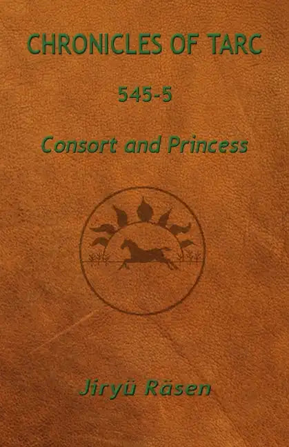 Chronicles of Tarc 545-5: Consort and Princess - Paperback