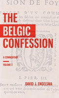 The Belgic Confession: A Commentary (Volume 2) - Hardcover