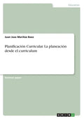 Planificación Curricular. La planeación desde el curriculum - Paperback
