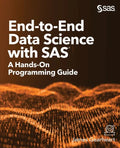 End-to-End Data Science with SAS: A Hands-On Programming Guide - Paperback