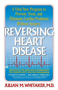 Reversing Heart Disease: A Vital New Program to Help, Treat, and Eliminate Cardiac Problems Without Surgery - Paperback