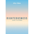 Righteousness, Volume 2: Old Testament - Paperback