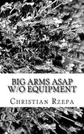 Big Arms ASAP w/o Equipment - Paperback