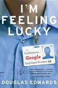 I'm Feeling Lucky: The Confessions of Google Employee Number 59 - Paperback