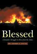 Blessed: A Family's Struggle to Rise from the Ashes - Hardcover