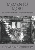 Memento Mori: Spiritual Maladies and Other Ghostly Stories - Paperback