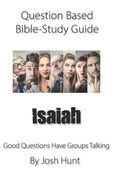 Question-based Bible Study Guide -- Isaiah: Good Questions Have Groups Talking - Paperback