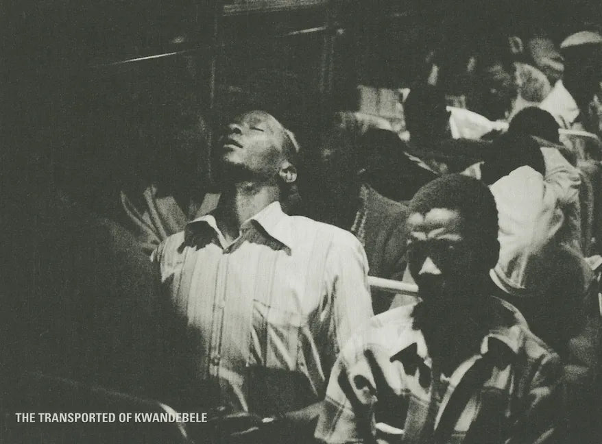 David Goldblatt: The Transported of Kwandebele - Hardcover