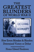 The Greatest Blunders of World War II: How Errors Mistakes & Blunders Determined Victory or Defeat - Paperback
