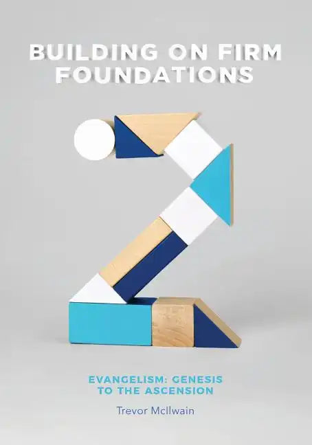 Building on Firm Foundations - Volume 2: Evangelism: Genesis to the Ascension - Paperback