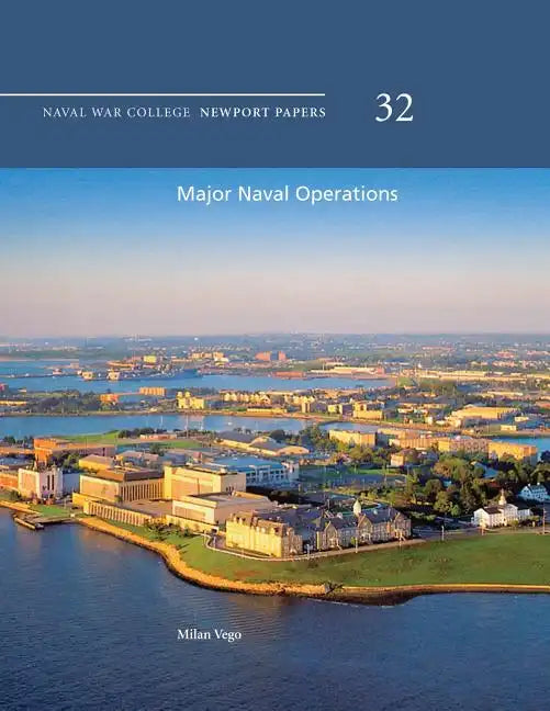 Major Naval Operations: Naval War College Newport Papers 32 - Paperback