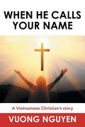 When He Calls Your Name: A Vietnamese Christian's Story - Paperback