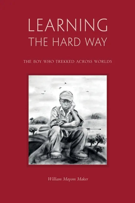 Learning The Hard Way: the boy who trekked across worlds - Paperback