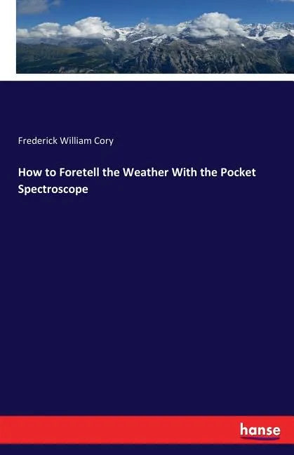 How to Foretell the Weather With the Pocket Spectroscope - Paperback