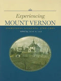 Experiencing Mount Vernon: Eyewitness Accounts, 1784-1865 - Paperback