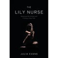 The Lily Nurse: Rebooted/Re-birthed and Finding a New Path - Paperback