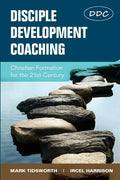 Disciple Development Coaching: Christian Formation for the 21st Century - Paperback