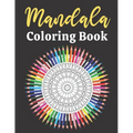 Mandala Coloring Book: For Adults Relaxation Beautifully Designed Coloring Book With 50 Mandala Patterns - Paperback