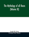 The Mythology of all races (Volume XI) - Paperback