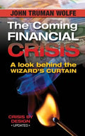The Coming Financial Crisis: A Look Behind the Wizard's Curtain - Paperback