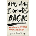 One Day I Wrote Back: Interacting with Scripture Through Creative Writing - Paperback
