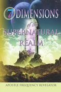 7 Dimensions of the Supernatural Realm - Paperback