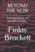 Beyond the Now: Transcendence...of thought as time... - Paperback