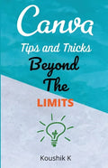 Canva Tips and Tricks Beyond The Limits - Paperback