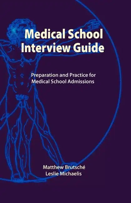 Medical School Interview Guide: Preparation and Practice for Medical School Admissions - Paperback