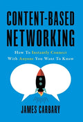 Content-Based Networking: How to Instantly Connect with Anyone You Want to Know - Hardcover