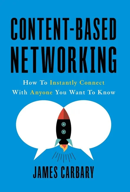 Content-Based Networking: How to Instantly Connect with Anyone You Want to Know - Hardcover