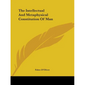 The Intellectual And Metaphysical Constitution Of Man - Paperback